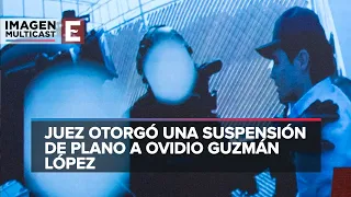 Juez suspende temporalmente extradición de Ovidio Guzmán