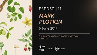 ESPD50 - Mark Plotkin" - The Amazonian travels of Richard Evans Schultes"