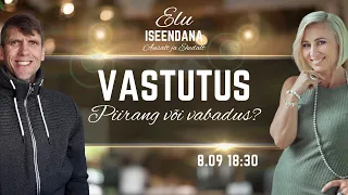 "VASTUTUS! Kas piirang või vabadus?" - Elu iseendana Podcast #6