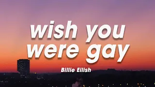 Billie Eilish - wish you were gay (Lyrics)