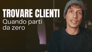 Come trovare clienti quando parti da zero (riflessioni)