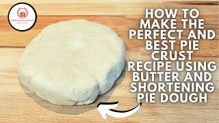How To Make Butter Shortening Pie Dough | Simple And Delicious Pie Dough At Home