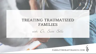 Treating Traumatized Families, with Dr. Scott Sells