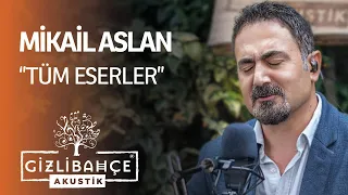 Mikal Aslan - Gizli Bahçe Akustik Tüm Eserler (Akustik)