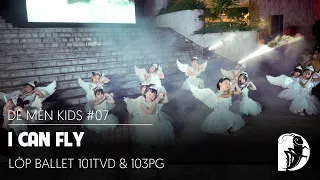 Dế Mèn Kids #07 | I can fly | Lớp Ballet 101TVD & 103PG