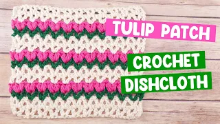 Tulip Patch Crochet Dishcloth (Fun For Spring!)