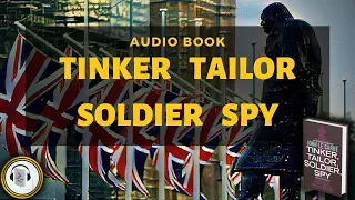 Tinker Tailor Soldier Spy by John Le Carre ||  Full Audiobook