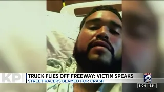 Victim speaks after truck flies off freeway during crash involving street racers