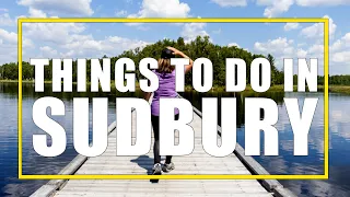 Incredible Things To Do In Sudbury, Ontario