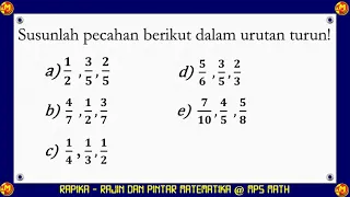 Menyusun Urutan Pecahan Dengan Urutan Menurun.