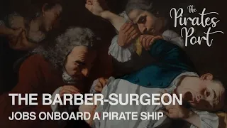The Barber-Surgeon: Jobs Onboard a Pirate Ship | The Pirates Port