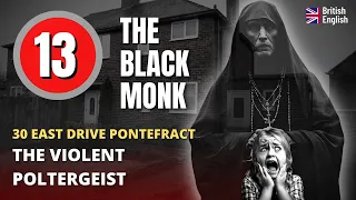 The Pontefract Poltergeist 👻 The Black Monk Of 30 East Drive