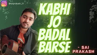 Kabhi Jo Badal Barse | Sai prakash | Jackpot | Arijit Singh | Hindi Cover 2021