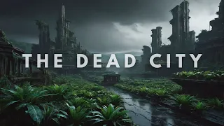 The Dead City - Post Apocalyptic Ambience - A Dark Ambient Journey Soundscape