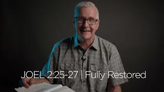 Joel 2:25-27 | Fully Restored