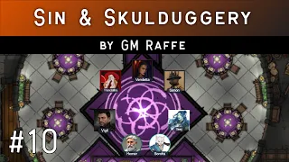 Ch. 10 - Sin & Skulduggery (DnD Campaign by GM Raffe)