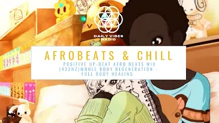 AFROCHILL  - Chill Afrobeats mix with 432hz for Positive Energy and Rejuvenation