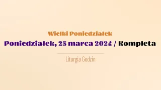 #Kompleta | 25 marca 2024 | Wielki Poniedziałek