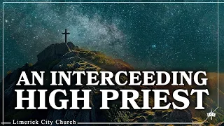 5. An Interceding High Priest - Keith Malcomson