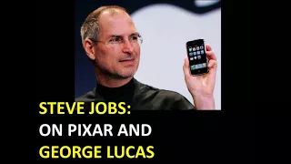 Steve Jobs on Pixar and George Lucas