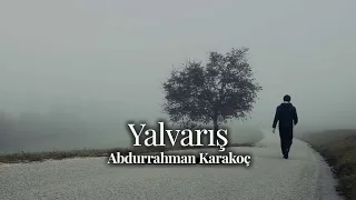 Yalvarış | Abdurrahim Karakoç [Şiir]