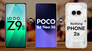 iQOO Z9 Vs Poco X6 Neo Vs Nothing Phone 2a - #iqooz9vspocox6neovsnothingphone2a