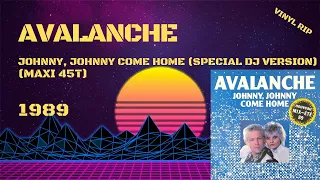 Avalanche - Johnny, Johnny Come Home (Special DJ Version) (1989) (Maxi 45T)