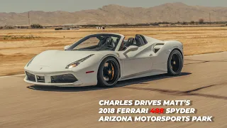 Charles Drives Matt's 2018 Gintani Tuned Ferrari 488 Spyder At Arizona Motorsports Park