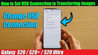 Galaxy S20/S20+: How to Set USB Connection to Transferring Images