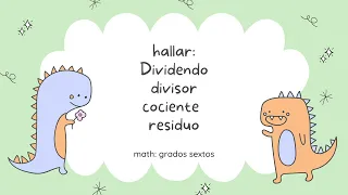 Hallar dividendo, divisor, cociente y residuo