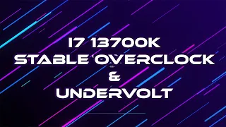 Intel Core I7 13700K - Simple overclock & undervolt - Quick Guide