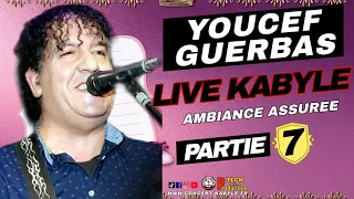 YOUCEF GUERBAS - MEILLEUR LIVE KABYLE ⵣ 🔥🎶 (Part-7) [ HD 2023 ]