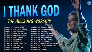 Hillsong Worship Christian Worship Songs 2024 ✝ Best Praise And Worship Songs  *  I Thank God