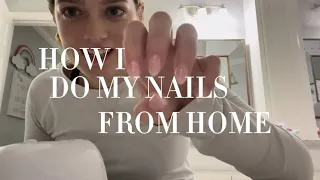 HOW I DO MY OWN NAILS FROM HOME!! Products + Steps!