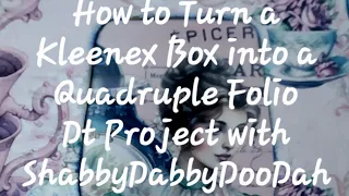 How to: Kleenex Box into a Floating Quadruple Folio - Part 1 DT Project with  @shabbydabbydoodah