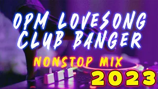 LATEST OPM LOVESONG CLUB BANGER NONSTOP MIX 2023