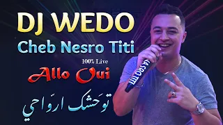 DJ WEDO - Cheb Nasro Titi - Allo Oui _ 100%live - Remix