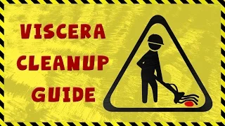 Viscera Cleanup Guide