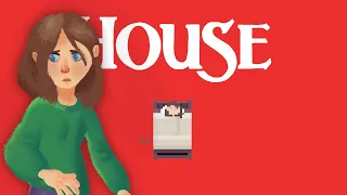 A GAME WHERE EVEN THE TOILET IS OUT TO GET YOU - HOUSE - ALL ENDINGS