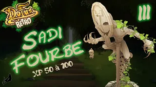 3 - RETRO FOURBE - XP son sadida du lvl 50 à 100 !