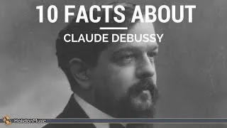 Debussy - 10 Facts about Claude Debussy | Classical Music History