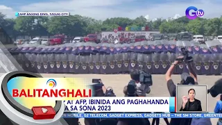 PNP at AFP, ibinida ang paghahanda para sa SONA 2023 | BT