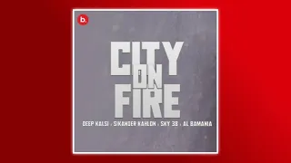 VOCAL CITY ON FIRE - DEEP KALSI × SIKANDER KAHLON x x SKY 38 x AL BAMANIA  | KALAMKAAR