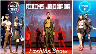 Fashion Show🔥 AIIMS JODHPUR || AURA 2022 || team "B" ||