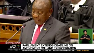 Parliament extends deadline on Land Expropriation constitutional amendment