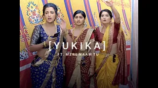 Yukika ft. Mere Naam Tu🥀 || Yuktii Kapoor, Bhavika Sharma & Gulki Joshi || Maddam Sir