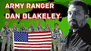 6 Deployments in Iraq & Afghanistan w/ the 75th Ranger Regiment | Dan Blakeley | Ep. 233