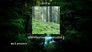 alterhuman - autumn j ✮ sped up ✮ original version