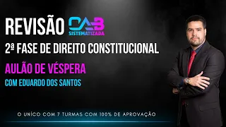 Semana de Revisão 2ª Fase Constitucional - OAB 40 - AULÃO DE VÉSPERA