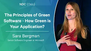 The Principles of Green Software - How Green is Your Application - Sara Bergman - NDC Oslo 2023